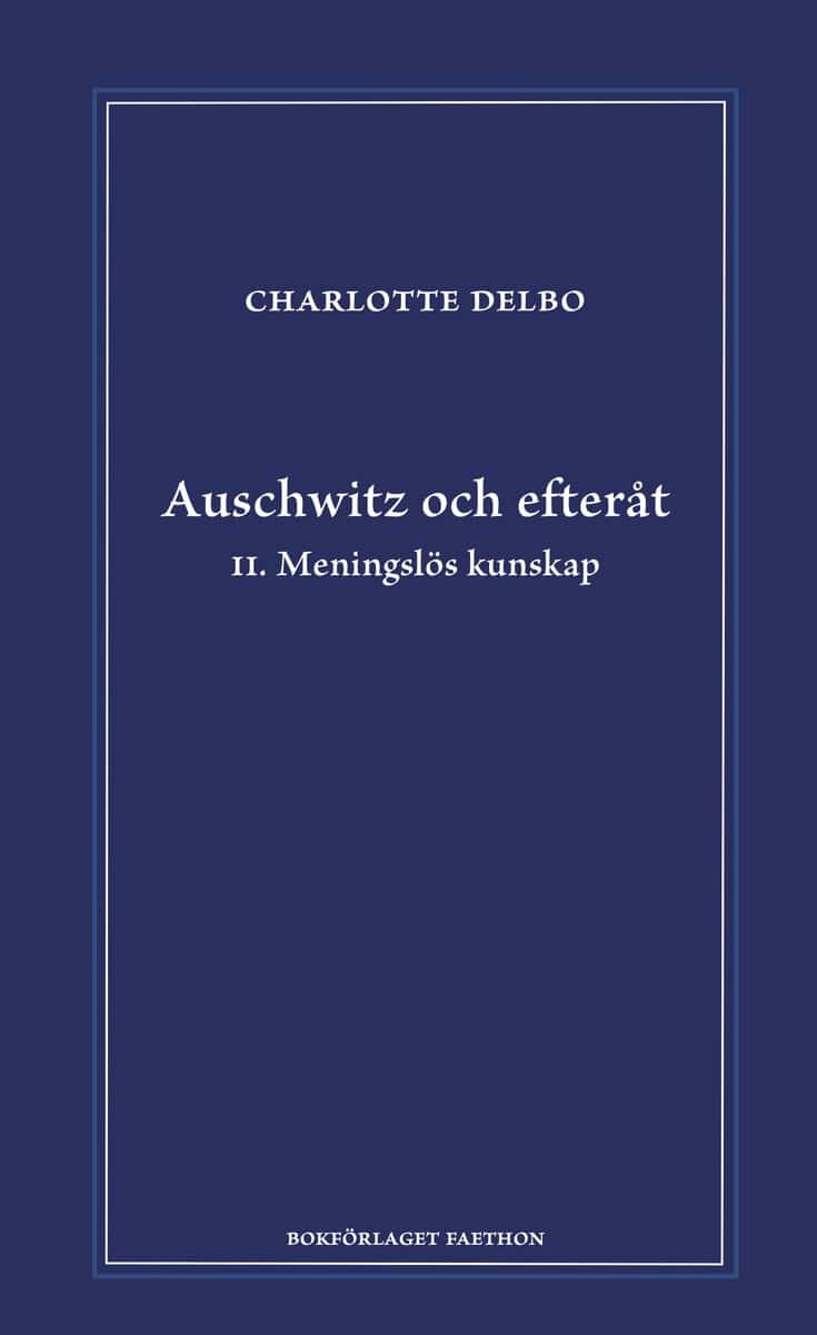 Charlotte Delbo : Auschwitz och efteråt II, Meningslös kunskap
