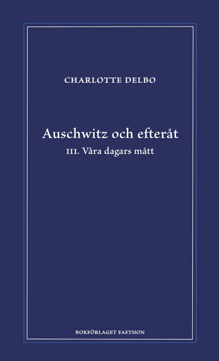 Charlotte Delbo : Auschwitz och efteråt III, Våra dagars mått