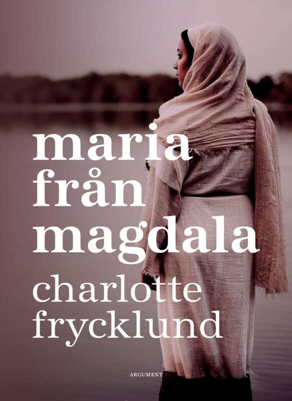 Charlotte Frycklund : Maria från Magdala