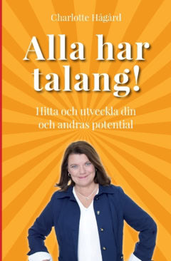 Charlotte Hågård : Alla har talang : hitta och utveckla din  och andras potential