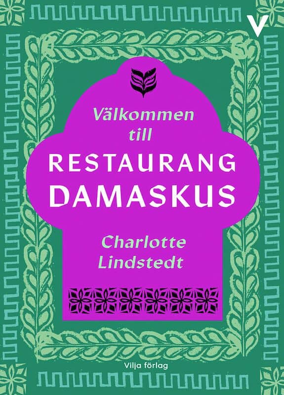Charlotte Lindstedt : Välkommen till restaurang Damaskus