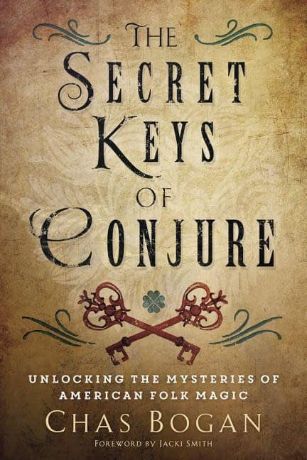 Chas Bogan : Secret keys of conjure - unlocking the mysteries of american folk magic
