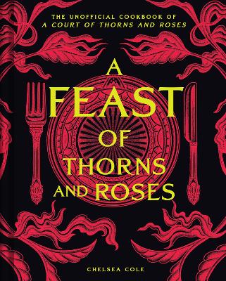 Chelsea Cole : A Feast of Thorns and Roses