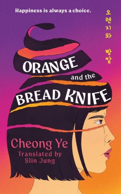 Cheong Ye : Orange and the Bread Knife