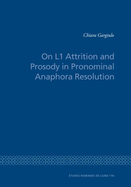 Chiara Gargiulo : On L1 Attrition and Prosody in Pronominal Anaphora Resolution