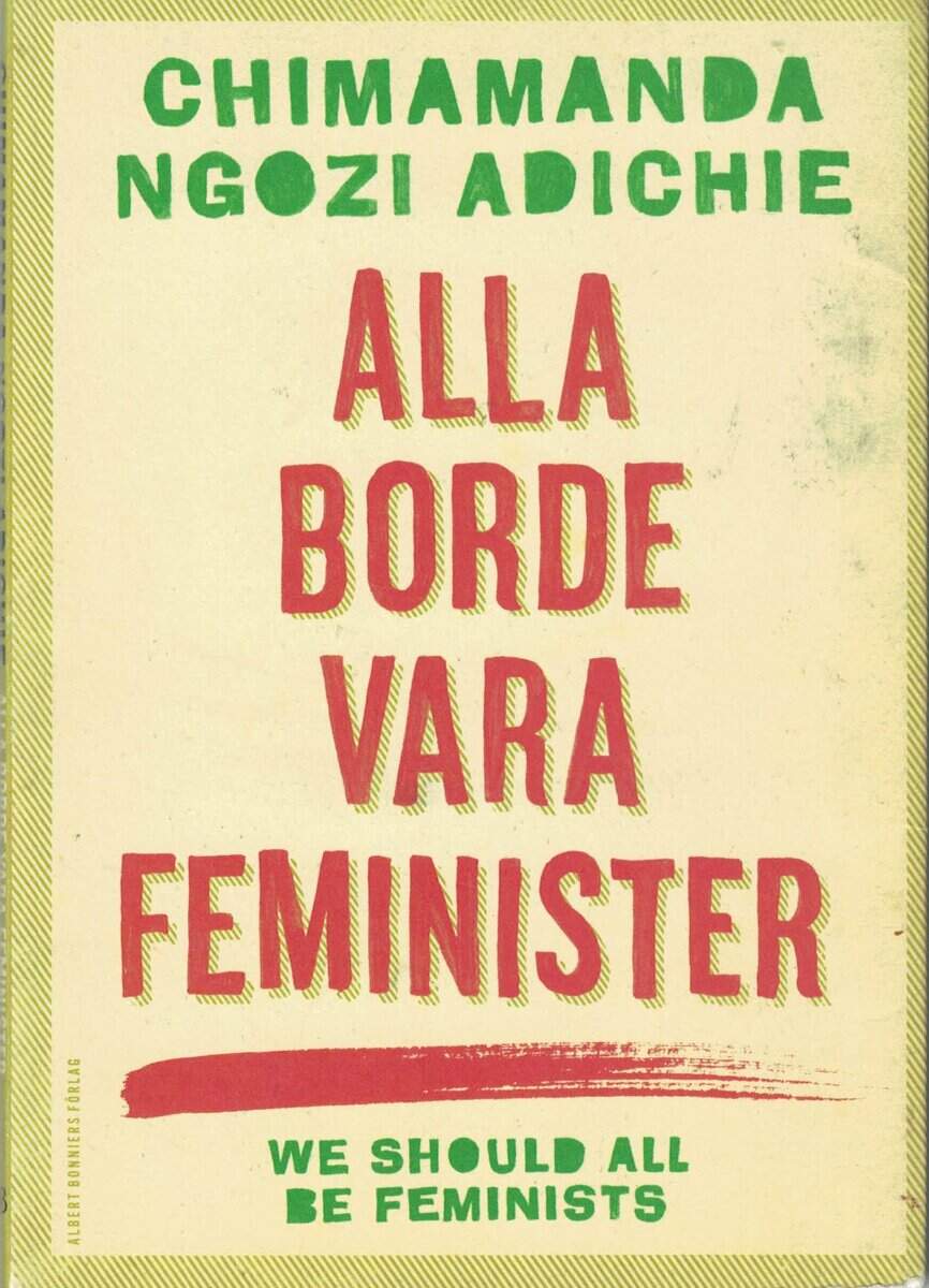 Chimamanda Ngozi Adichie : Alla borde vara feminister