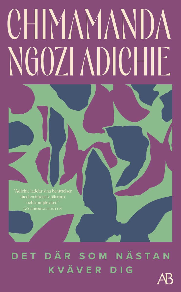 Chimamanda Ngozi Adichie : Det där som nästan kväver dig