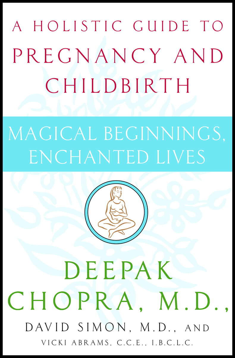 Chopra, Deepak Md ; Simon, David Md : Magical beginnings, enchanted lives