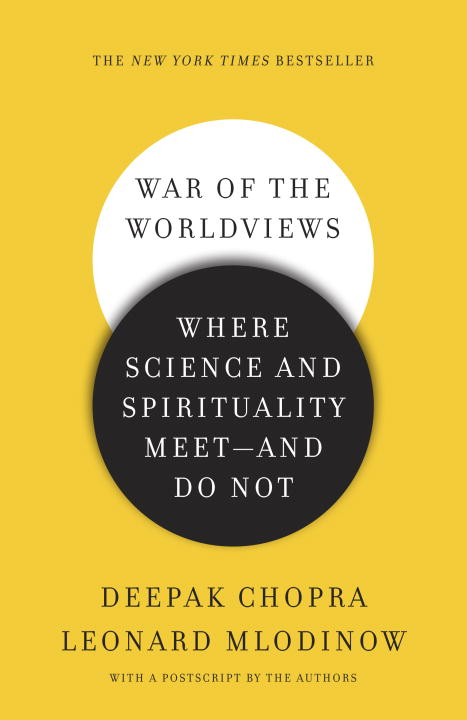 Chopra, Deepak ; Mlodinow, Leonard : War of the Worldviews