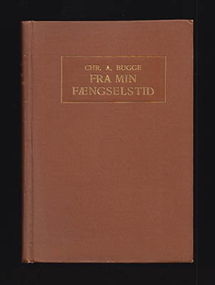 Chr. A. Bugge : Fra min Faengselstid. Tretten Aar blandt Forbrydere