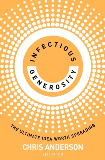 Chris Anderson : Infectious Generosity