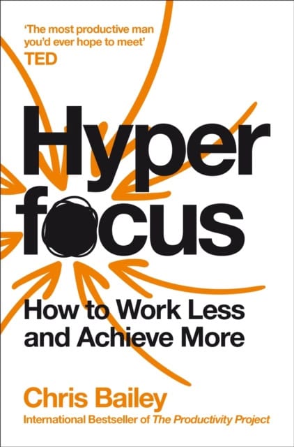 Chris Bailey : Hyperfocus