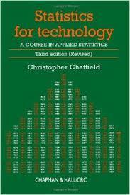Chris Chatfield : Statistics for Technology A Course in Applied Statistics