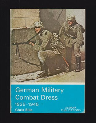 Chris Ellis : German Military Combat Dress 1939-1945