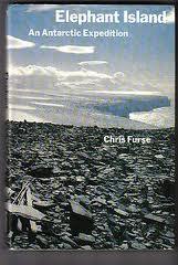 Chris Furse : Elephant Island An Antarctic Expidition