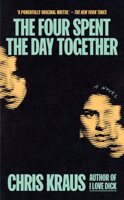 Chris Kraus : The four spent the day together