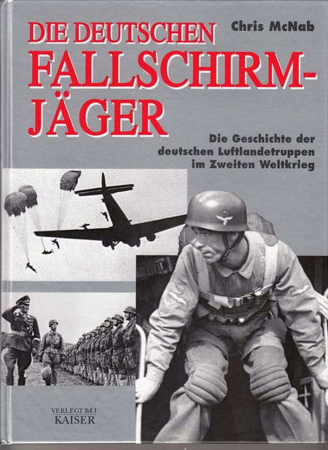Chris Mc Nab : Die Deutschen fallschirmjäger,  Die Geschichte der deutschen Luftlandetruppen im Zweiten Weltkrieg