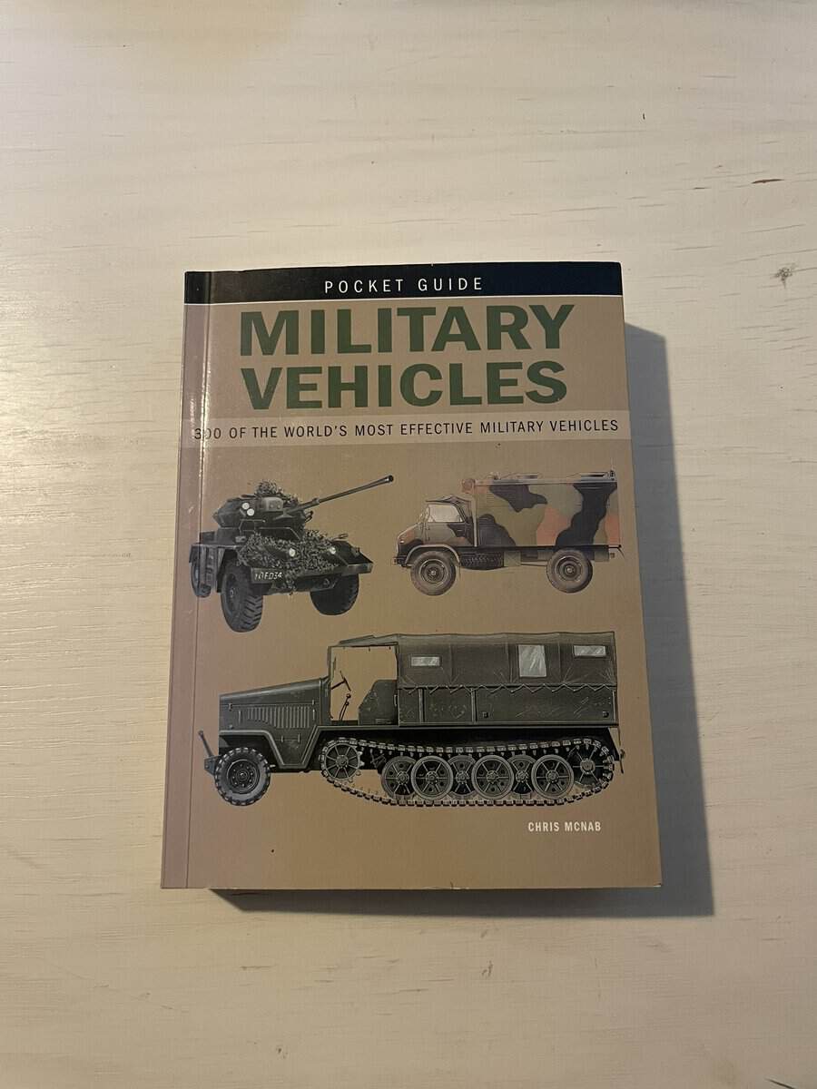 Chris McNab : Military Vehicles - 300 of the Worlds Most Effective Military Vehicles