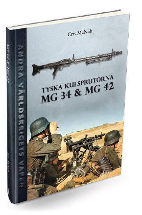 Chris McNab : Tyska kulsprutorna MG 34 & MG 42