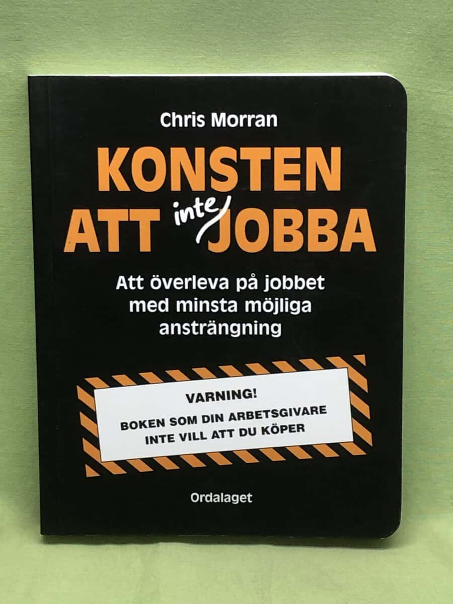 Chris Morran : Konsten att inte jobba att överleva på jobbet med minsta möjliga ansträngning