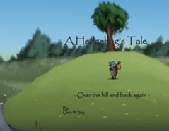 Chris W. Bay : A hedgehogs tale : over the hill and back again