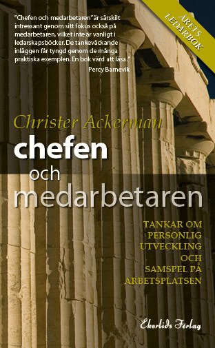 Christer Ackerman : Chefen och medarbetaren : tankar om personlig utveckling och samspel på arbetsplatsen