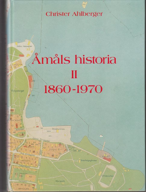 CHRISTER. AHLBERGER : Åmåls historia II 1860-1970