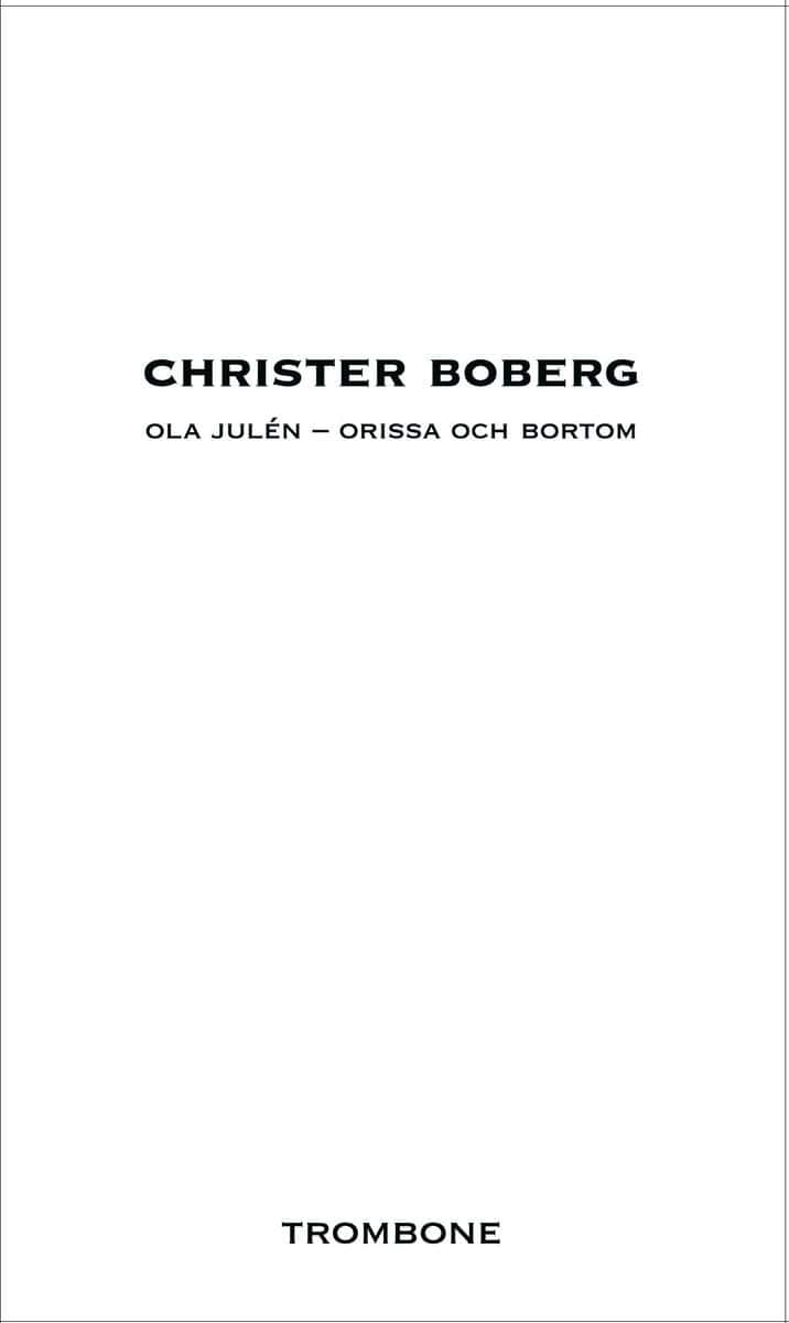 Christer Boberg : Ola Julén : Orissa och bortom