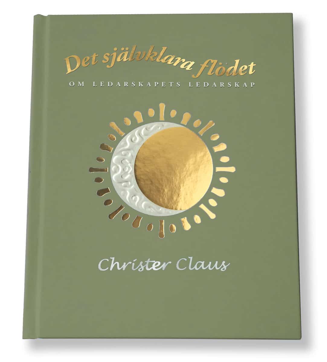 Christer Claus : Det självklara flödet : om ledarskapets ledarskap