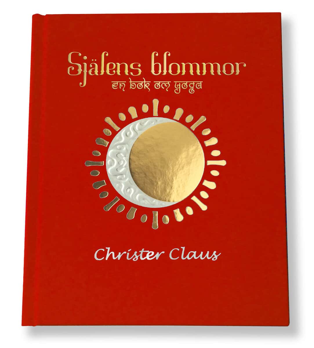 Christer Claus : Själens blommor : en bok om Yoga