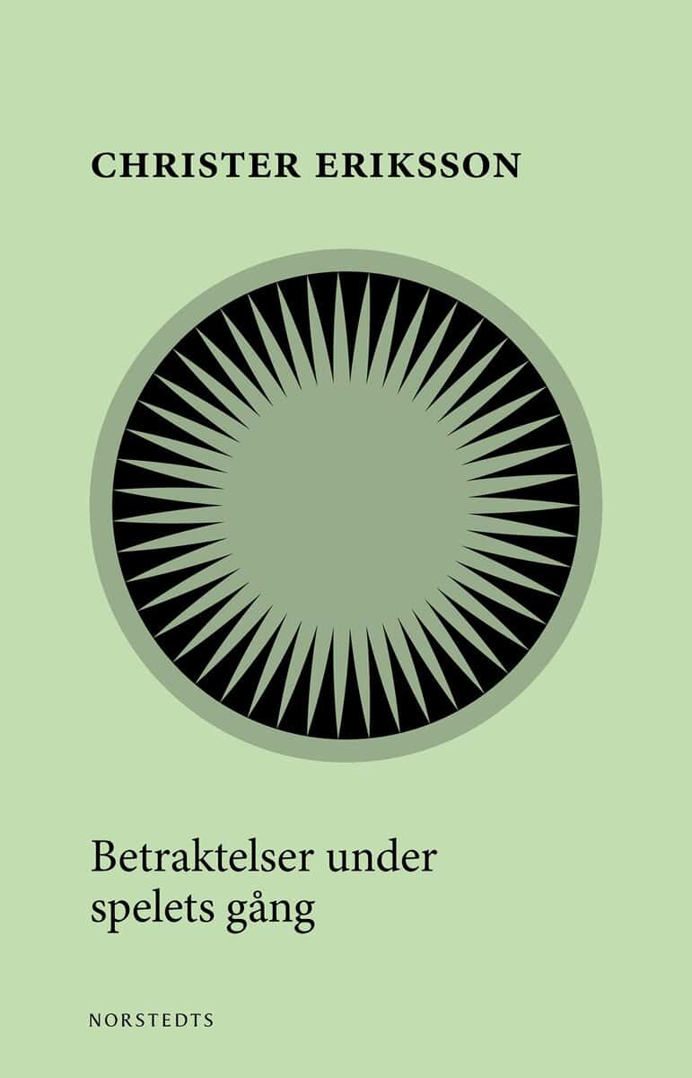 Christer Eriksson : Betraktelser under spelets gång