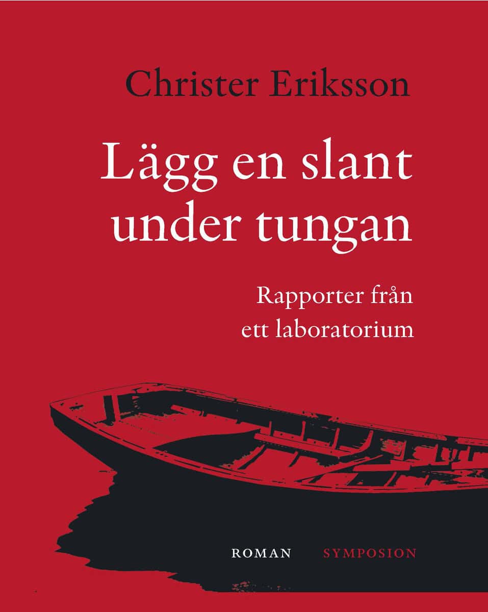 Christer Eriksson : Lägg en slant under tungan : rapporter från ett laboratorium