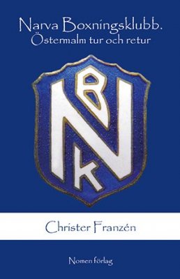 Christer Franzén : Narva Boxningsklubb. - Östermalm tur och retur