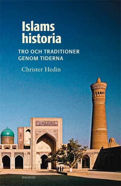 Christer Hedin : Islams historia : tro och traditioner genom tiderna