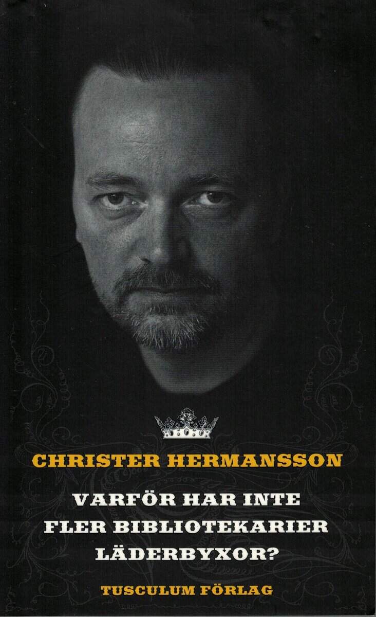 Christer Hermansson : Varför har inte fler bibliotekarier läderbyxor?