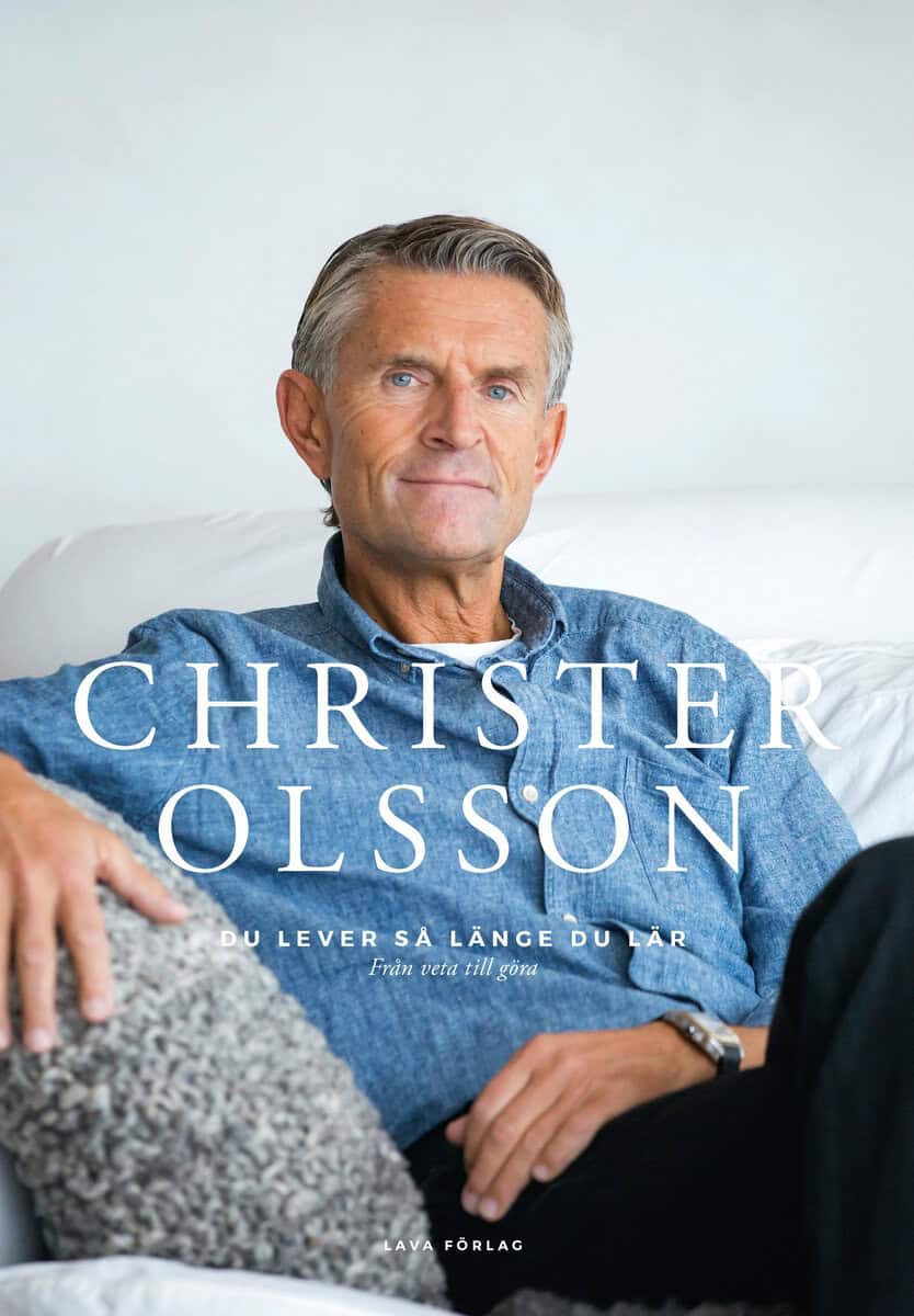 Christer Olsson : Du lever så länge du lär : från veta till göra