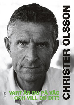 Christer Olsson : Vart är du på väg och vill du dit?