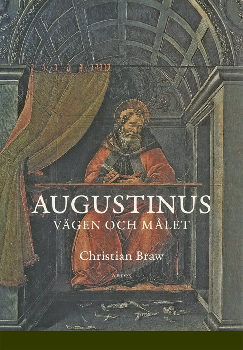 Christian Braw : Augustinus : vägen och målet