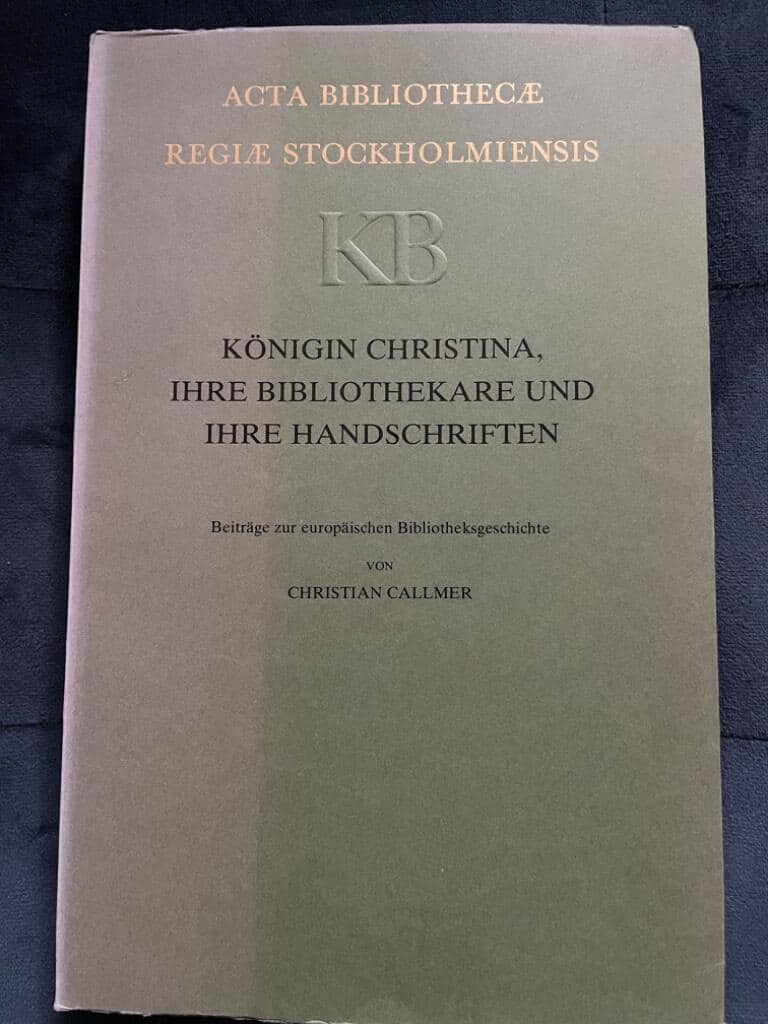 Christian Callmer : Königin Christina, ihre Bibliothekare und ihre Handschriften