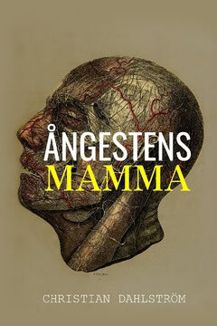 Christian Dahlström : Ångestens mamma