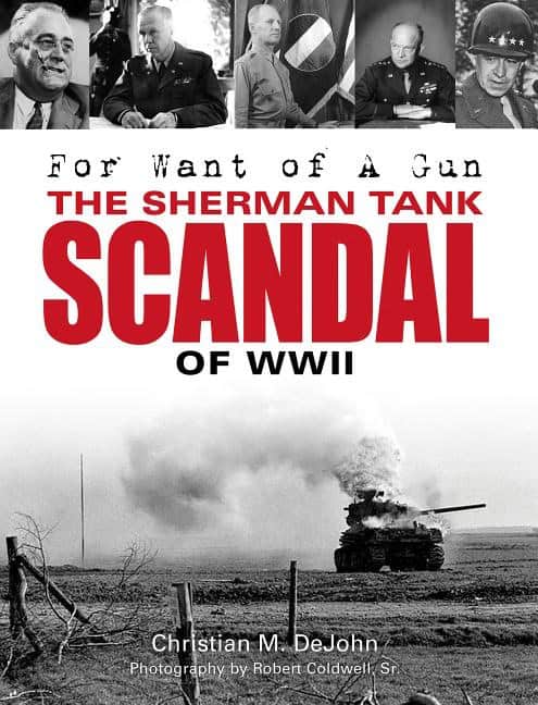 Christian Mark Dejohn : For want of a gun - the sherman tank scandal of wwii