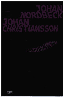 Christiansson, Johan ; Nordbeck, Johan : Jag är en annan dag