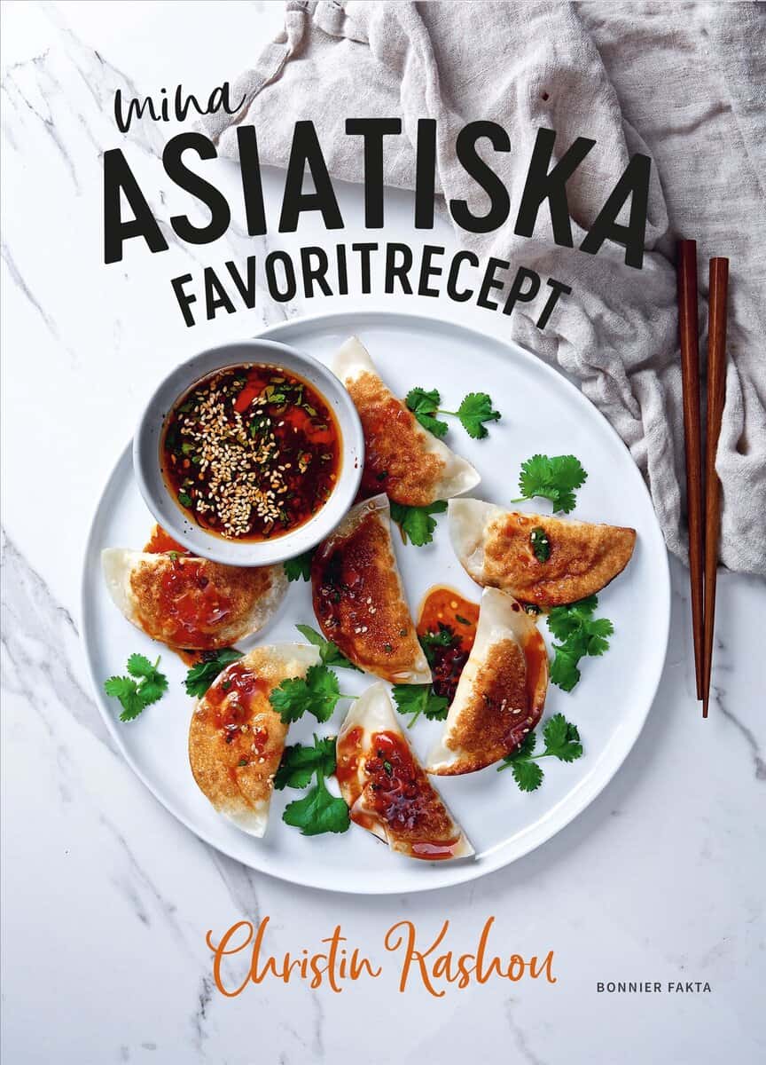 Christin Kashou : Mina asiatiska favoritrecept : vinnare av Sveriges mästerkock 2021