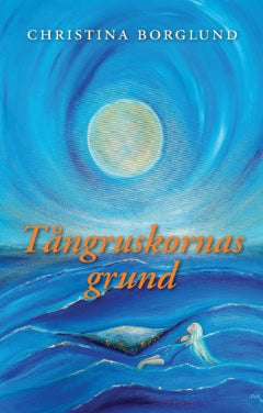 Christina Borglund : Tångruskornas grund