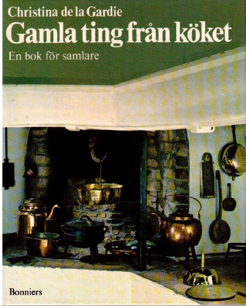 Christina de la Gardie : Gamla ting från köket. En bok för samlare