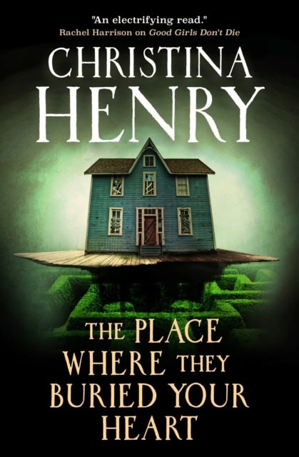 Christina Henry : The Place Where They Buried Your Heart