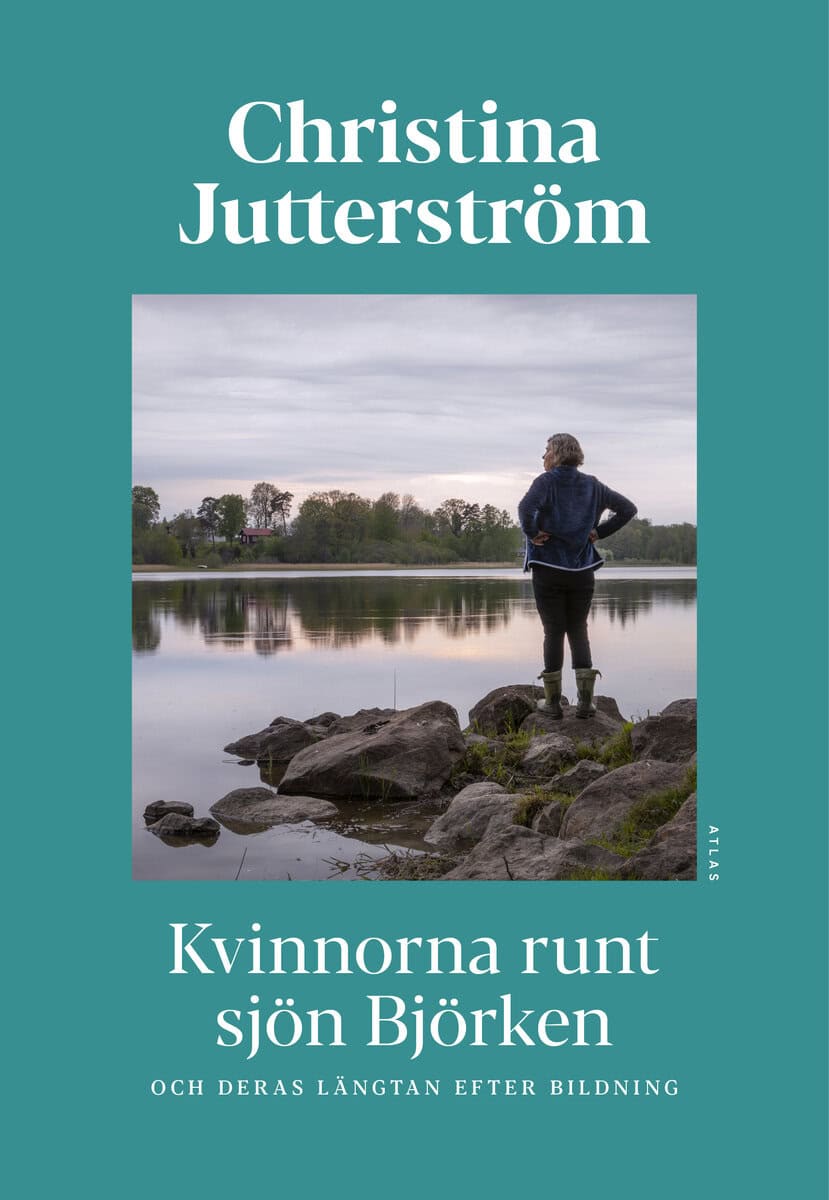 Christina Jutterström : Kvinnorna runt sjön Björken och deras längtan efter bildning