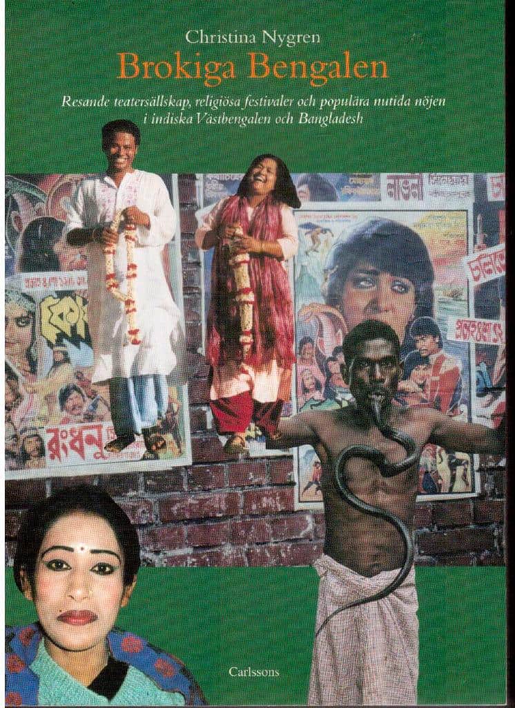 Christina Nygren : Brokiga Bengalen. Resande teatersällskap, religiösa festivaler och populära nutida nöjen i indiska Västbengalen och Bangladesh