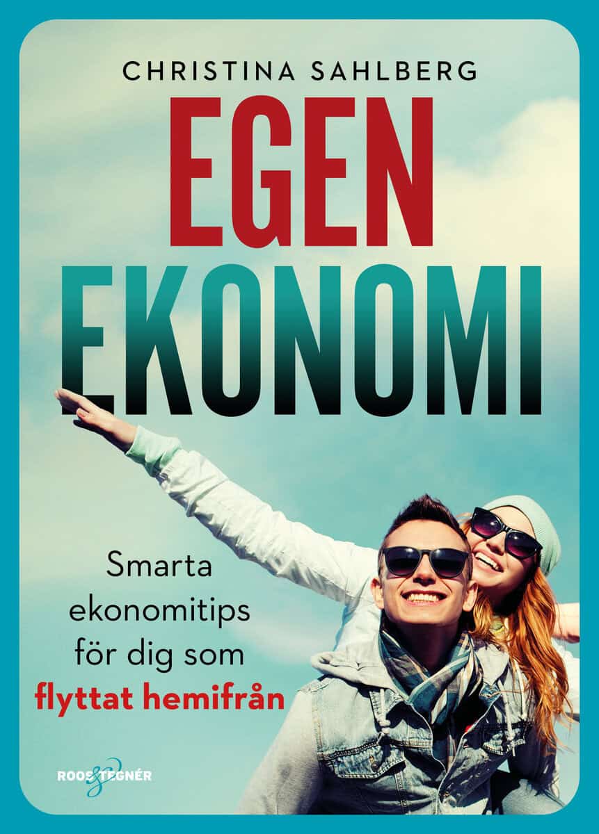 Christina Sahlberg : Egen ekonomi : smarta ekonomitips för dig som flyttat hemifrån