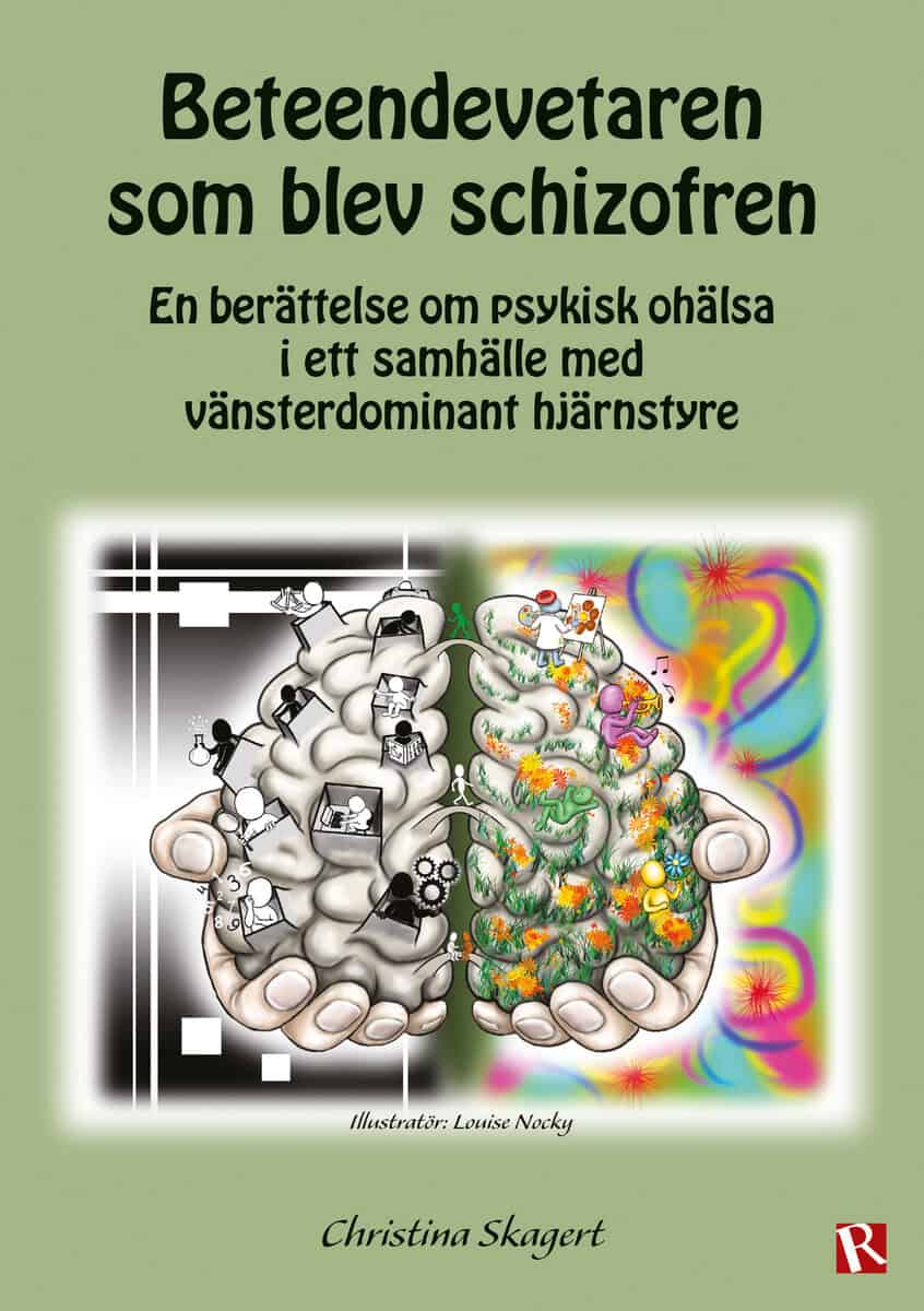 Christina Skagert : Beteendevetaren som blev schizofren : en berättelse om psykisk ohälsa i ett samhälle med vänsterdominant hjärnstyre